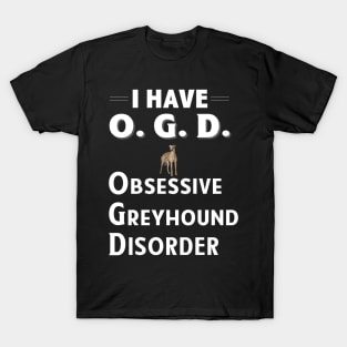 I Have OGD Obsessive Greyhound Disorder T-Shirt